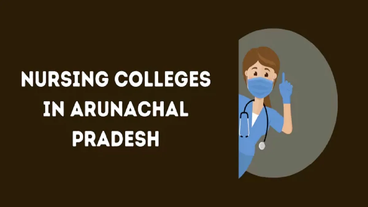 List of Nursing Colleges in Arunachal Pradesh