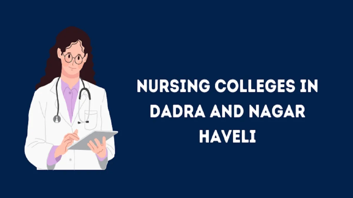 List of Nursing Colleges in Dadra and Nagar Haveli