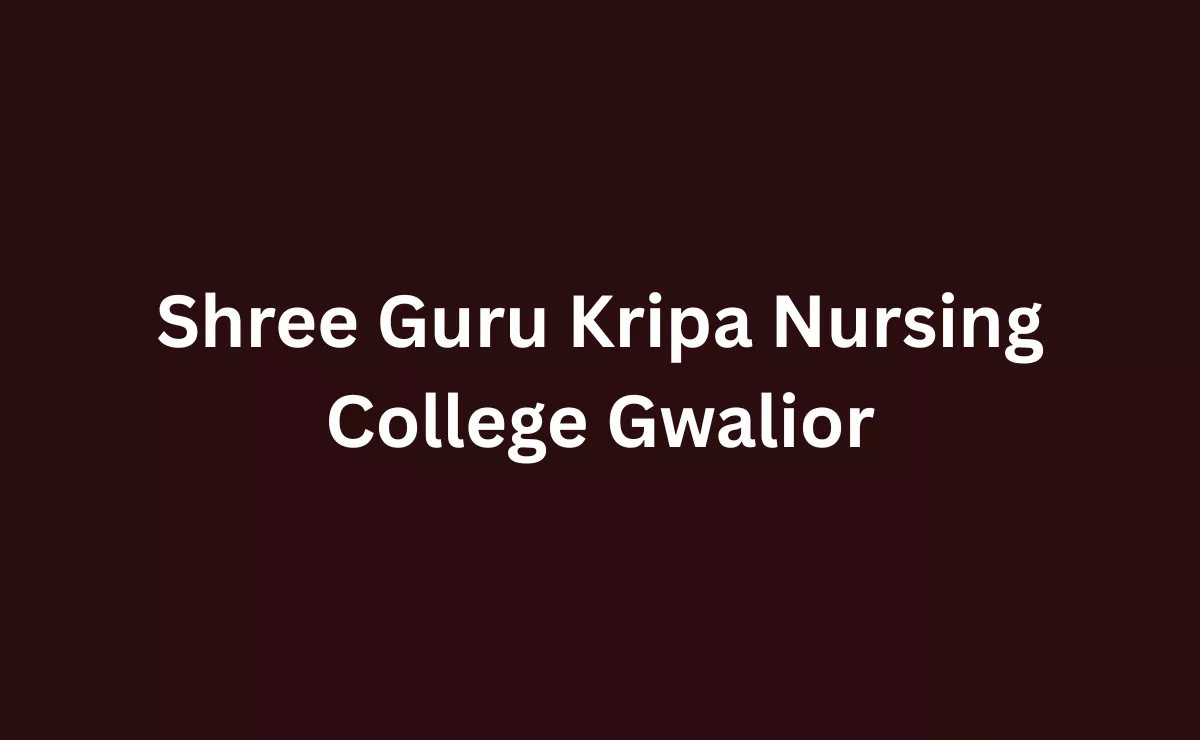Shree Guru Kripa Nursing College Gwalior